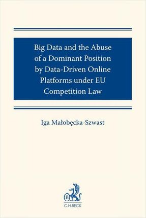 Big Data and the Abuse of a Dominant Position by Data-Driven Online Platforms under EU Competition Law (PDF)