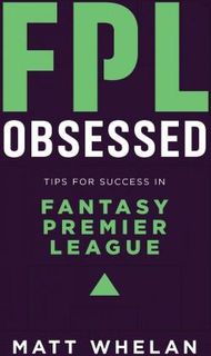 FPL Obsessed: Tips for Success in Fantasy Premier League