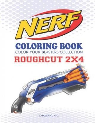Nerf Coloring Book: Roughcut 2x4: Color Your Blasters Collection, N-Strike Elite, Nerf Guns Coloring Book