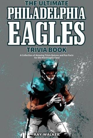 Philadelphia Eagles Trivia Quiz Book: The One With All The Questions