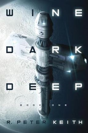 Wine Dark Deep: A Hard Science Fiction Space Opera - Book One