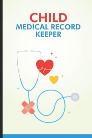 Child Medical Record Keeper: Doctor Visits Log Book For Newborn Baby ...