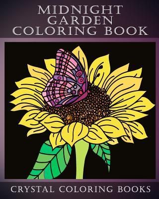 Midnight Garden Coloring Book: 30 Beautifully Hand Drawn Easy Coloring Pages. Each Page Has A Flower Design Printed Onto A Black Background Giving A