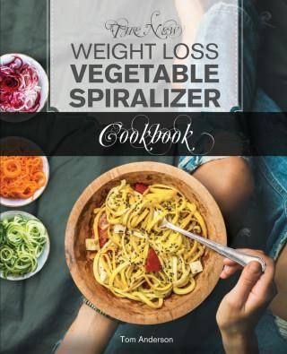 New Weight Loss Vegetable Spiralizer Cookbook (Ed 2)