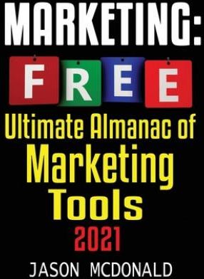 Marketing: Ultimate Almanac of Free Marketing Tools Apps Plugins Tutorials Videos Conferences Books Events Blogs News Sources and