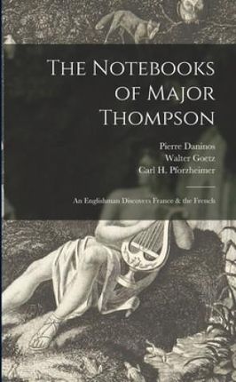 The Notebooks of Major Thompson: an Englishman Discovers France & the French