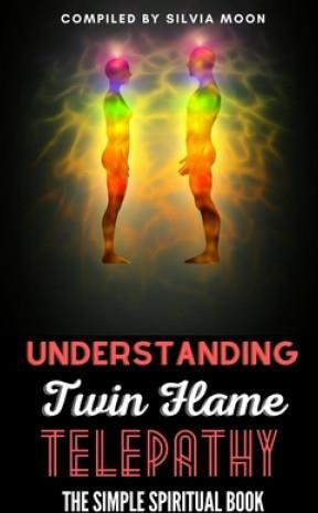 Understanding Twin Flame Telepathy: The Simple Spiritual Book For ...