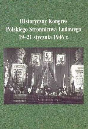 Historyczny Kongres Polskiego Stronnictwa Ludowego 19-21 stycznia 1946 r.