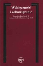 Wdzięczność i zobowiązanie. Pontyfikat Jana Pawła II w oczach środowiska naukowego KUL