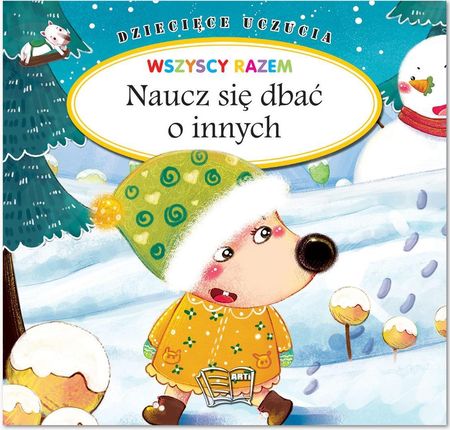 Naucz się dbać o innych. Dziecięce uczucia