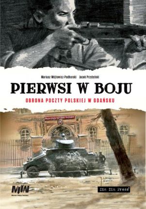 Pierwsi w boju Obrona poczty polskiej w Gadńsku