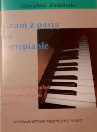 Gram z pasją na fortepianie Stanisław Zaskórski