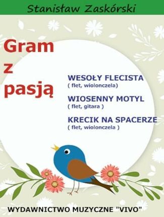 Gram z pasją Wesoły Flecista Stanisław Zaskórski