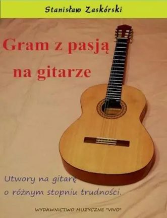 Gram z pasją na gitarze Stanisław Zaskórski
