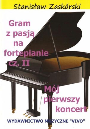 Gram z pasją na fortepianie cz.2 Stanisław Zaskórski