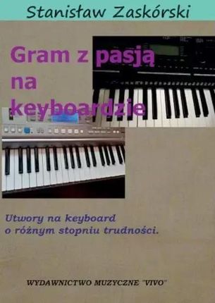 Gram z pasją na keyboardzie Stanisław Zaskórski
