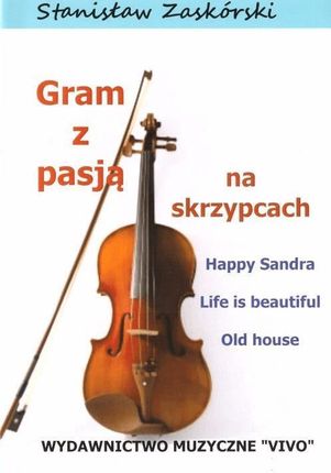 Gram z pasją na skrzypcach Happy Sandra Stanisław Zaskórski