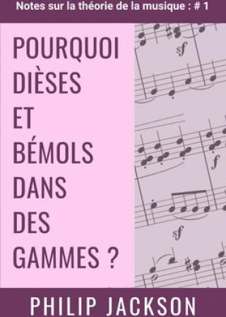 Pourquoi Di?ses Et Bémols Dans Des Gammes ?: Notes Sur La Théorie De La ...