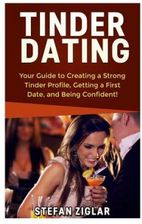 Tinder Dating: Your Guide to Creating a Strong Tinder Profile!