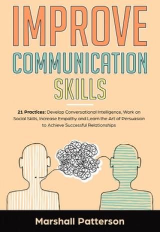 Improve Communication Skills: 21 Practices: Develop Conversational ...