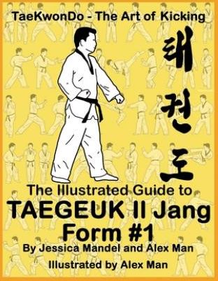 The Illustrated Guide To Taegeuk Il Jang (Form #1): (Taekwondo The Art ...