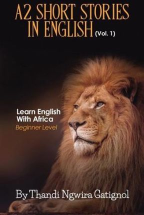 A2 Short Stories in English (Vol. 1), Learn English With Africa: Beginner Level