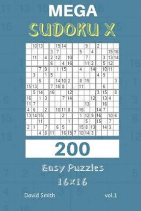 Mega Sudoku X - 200 Easy Puzzles 16x16 Vol.1