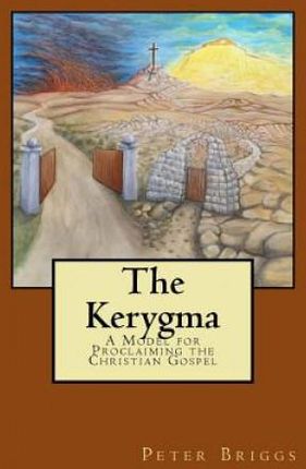 The Kerygma: A Model for Proclaiming the Christian Gospel