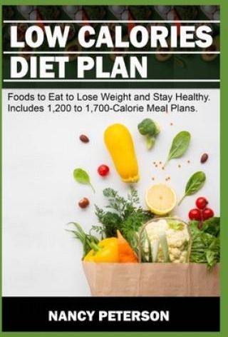 Low Calories Diet Plan: Foods To Eat To Lose Weight And Stay Healthy.  Includes 1,200 To 1,700-Calorie Meal Plans - Literatura Obcojęzyczna - Ceny  I Opinie - Ceneo.Pl