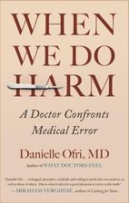 When We Do Harm: A Doctor Confronts