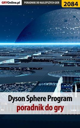 Dyson Sphere Program. Poradnik do gry (PDF)