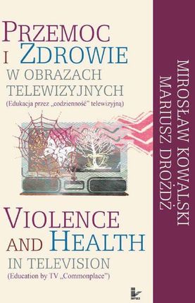 Przemoc i zdrowie w obrazach telewizji (E-book)