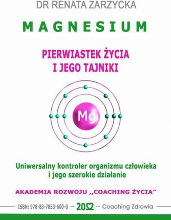 MAGNESIUM - pierwiastek życia i jego tajniki. Uniwersalny kontroler organizmu człowieka i jego szerokie działanie. (MP3)