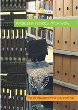 Zdjęcie Problemy funkcji archiwów. Symposia Archivistica. Tom 7 - Wrocław