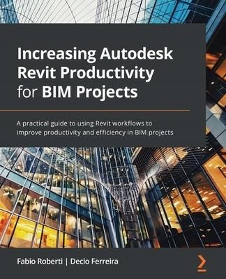 Increasing Autodesk Revit Productivity for Bim