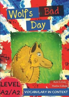 Wolf's Bad Day. Vocabulary in Context A2/A2+ Centrum Nauki Angielskiego DICE