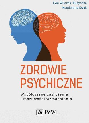 Zdrowie psychiczne. Współczesne zagrożenia i możliwości wzmacniania (MOBI)