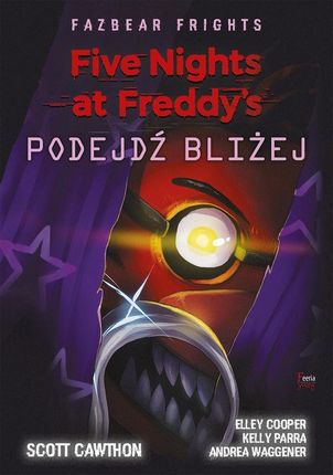 Five Nights at Freddy&#8217;s: Fazbear Frights. Podejdź bliżej (EPUB)