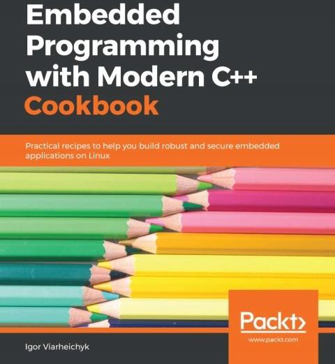 Embedded Programming with Modern C++ Cookbook - Ceny i opinie - Ceneo.pl