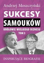 Sukcesy samouków. Królowie wielkiego biznesu. Tom 3 (EPUB)