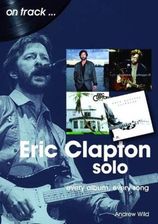 Zdjęcie Eric Clapton Solo On Track: Every Album, Every Son - Zabrze