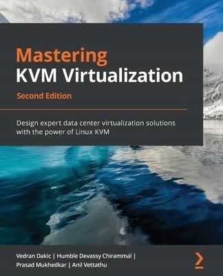 Mastering Kvm Virtualization-Second Edition