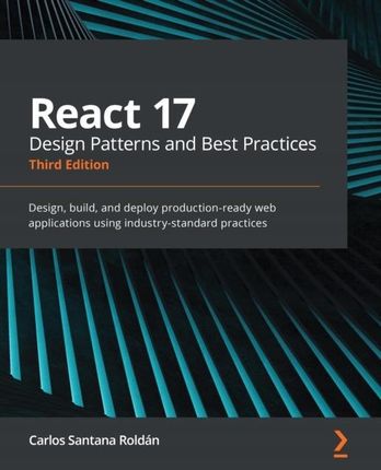 React 17 Design Patterns and Best Practices (2021)