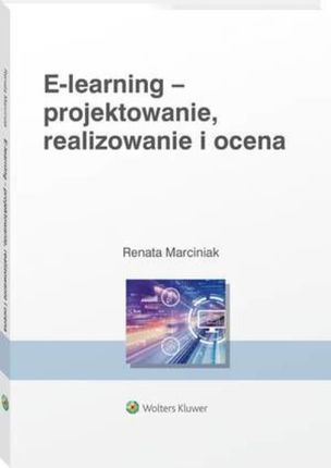 E-learning: projektowanie, organizowanie, realizowanie i ocena. Metody, narzędzia i dobre praktyki (PDF)