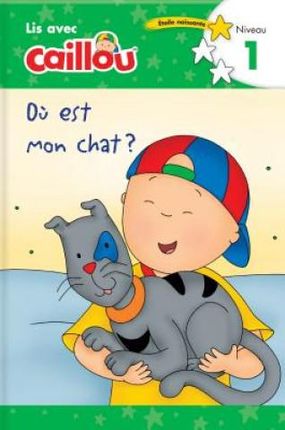 O? Est Mon Chat? - Lis Avec Caillou, Niveau 1 (French Edition of Caillou: Where Is My Cat?)