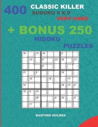 400 classic Killer sudoku 9 x 9 VERY HARD + BONUS 250 Hidoku puzzles: Sudoku with VERY HARD levels puzzles and a Hidoku 9 x 9 very hard levels