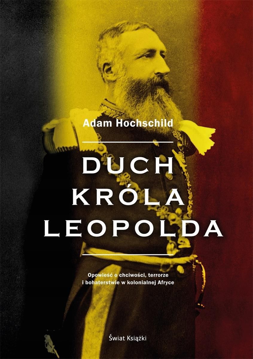 Duch Króla Leopolda Adam Hochschild Nowa - zdjęcie 1 Duch Króla Leopolda Adam Hochschild Nowa