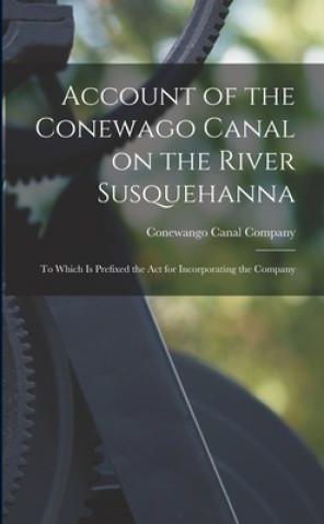 Account of the Conewago Canal on the River Susquehanna - Literatura ...