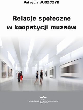 Relacje społeczne w koopetycji muzeów (PDF)