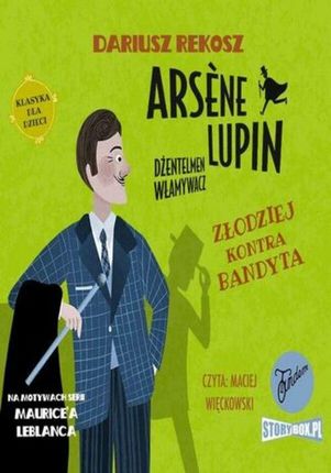 Arsene Lupin – dżentelmen włamywacz. Tom 6. Złodziej kontra bandyta